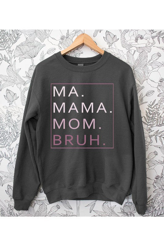 Ma. Mama. Mom. Bruh.