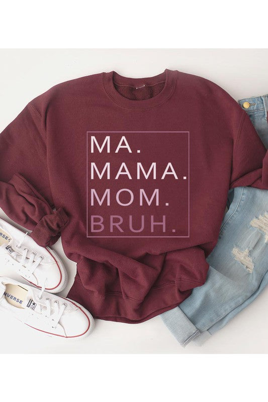 Ma. Mama. Mom. Bruh.