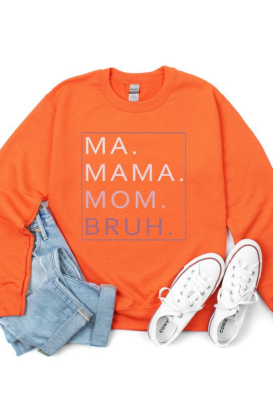 Ma. Mama. Mom. Bruh.