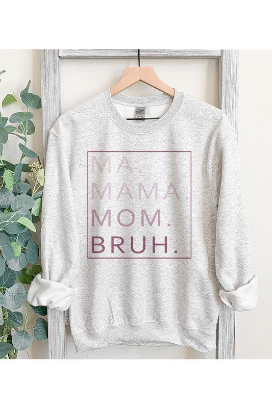 Ma. Mama. Mom. Bruh.