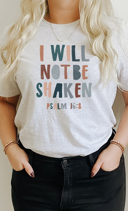 I Will Not Be Shaken Graphic Tee